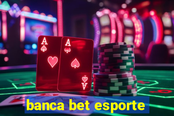 banca bet esporte